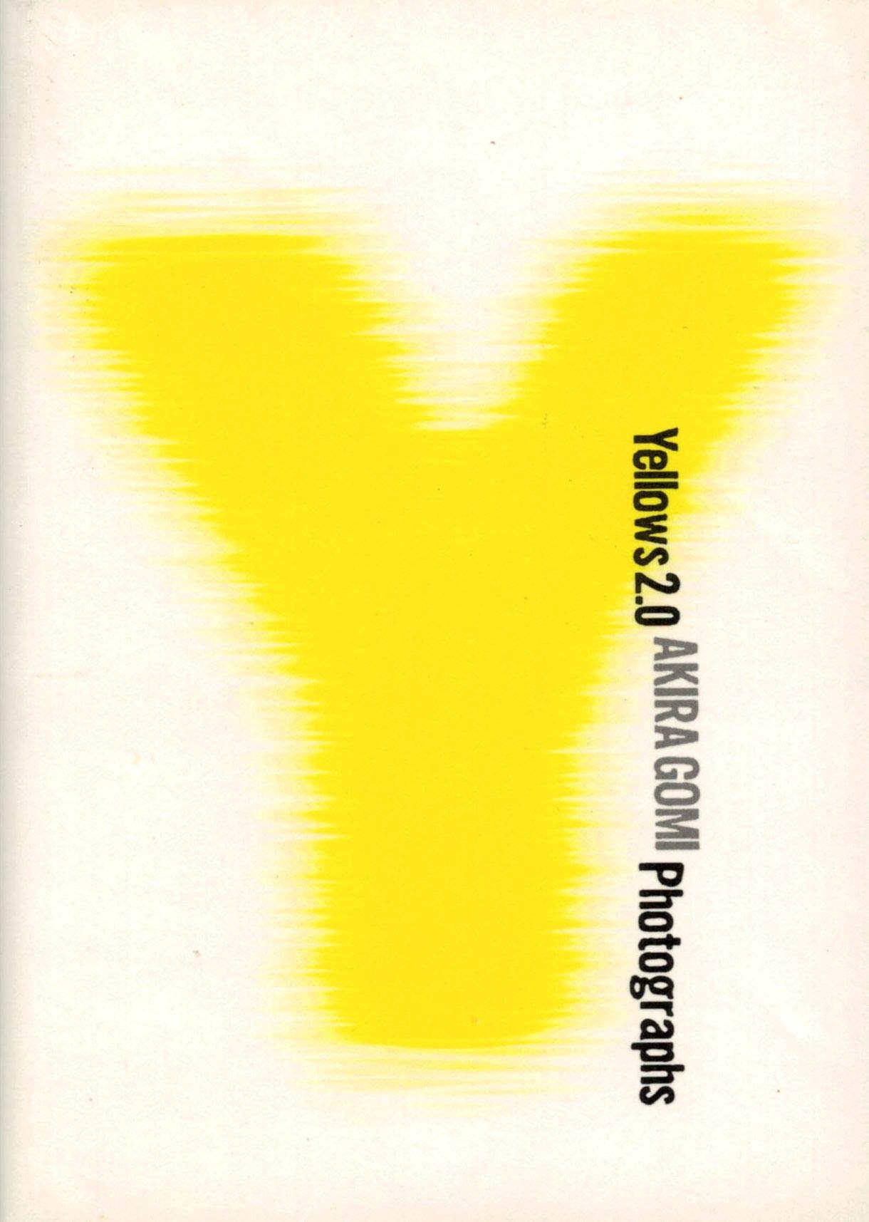 趣味・スポーツ・実用 Yellows 2.0 : Akira Gomi photographs Akira Gomi Photographs Yellows 2.0 Tokyo 1993 : Free Download